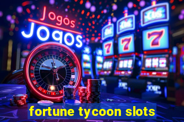 fortune tycoon slots